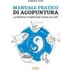Edizioni LSWR Manuale pratico di agopuntura. La medicina tradizionale cinese per tutti