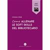 Editrice Bibliografica Come allenare le soft skills del bibliotecario