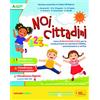 LS Scuola Noi cittadini. Per la 1ª, 2ª e 3ª classe elementare