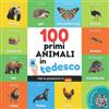 YukiBooks I primi 100 animali in tedesco: Libro illustrato bilingue per bambini: italiano / tedesco con pronuncia