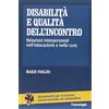 FrancoAngeli Disabilità e qualità dell'incontro. Relazioni interpersonali nell'educazione e nella cura