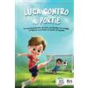 Mihlen International Publishing Luca contro il portiere: Un emozionante libro di calcio per bambini sul coraggio, la fiducia in se stessi e lo spirito di squadra