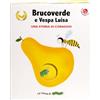 La Coccinella Brucoverde e Vespa Luisa. Una storia di coraggio. Le storie di Brucoverde. Ediz. a colori