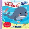 De Agostini Sei grande balena! Il mio bagnetto. Ediz. a colori. Con gioco in gomma Imbottito. Con 6 sagomine