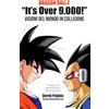 Derek Padula Dragon Ball Z It's Over 9,000! Visioni del mondo in collisione