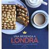 Guido Tommasi Editore-Datanova Una merenda a Londra. Scones, biscotti, cupcakes, pies & soci Amelia Wasiliev