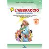 ELLEDICI L'abbraccio. Perdonaci o Signore. Quaderno attivo. Itinerario per la catechesi parrocchiale e famigliare. Anno 2