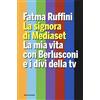 MONDADORI La signora di Mediaset. La mia vita con Berlusconi e i divi della tv
