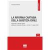 Maggioli Editore La Riforma Cartabia della giustizia civile: Aggiornata ai decreti attuativi pubblicati in Gazzetta Ufficiale n. 243 del 17 ottobre 2022