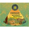 IDEEALI Dinosauri e animali preistorici. Ediz. a colori. Con torcia magica