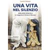 ANCORA Una vita nel silenzio. Adelaide Roncalli, la veggente delle Ghiaie di Bonate