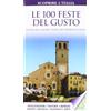 MONDADORI Le 100 feste del gusto. Guida alle sagre e fiere dei prodotti tipici