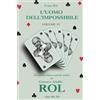 Franco Rol L'Uomo dell'Impossibile - Volume 4: Documenti, lettere, articoli, analisi su Gustavo Adolfo Rol. Anni '40 e '50.