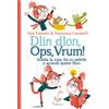 Parapiglia Dlin dlon, ops, vrum! Scalda la voce, fai un saltello e accendi questo libro. Ediz. a colori