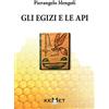 Kemet Gli egizi e le api. L'apicoltura al tempo dei faraoni
