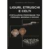 Terra e Identità Liguri, Etruschi e Celti. Popolazioni preromane tra Ferrara, Modena e Reggio