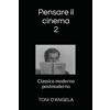 Independently published Pensare il cinema 2: Classico moderno postmoderno