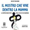 FABBRICA DEI SEGNI Il mostro che vive dentro la mamma. La depressione vista dagli occhi di un bambino. Ediz. a colori