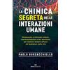 ROI EDIZIONI La chimica segreta delle interazioni umane. Riconoscere e utilizzare ormoni, neurotrasmettitori e mix biochimici per relazioni sempre efficaci nel business e nella vita