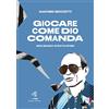 Battaglia edizioni Giocare come Dio comanda. Enzo Bearzot, ritratto intimo