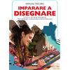 CRESCERE Imparare a disegnare. Tutte le tecniche pittoriche per imparare a disegnare in pochi passaggi