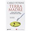 Slow Food Terra madre. Come non farci mangiare dal cibo. Con DVD