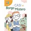 Il Castoro I casi di Borgo Mistero. Ediz. ad alta leggibilità