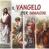Mimep-Docete Il Vangelo per immagini. Ediz. a caratteri grandi