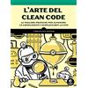 EDIZIONI LSWR L'arte del clean code. Le migliori pratiche per eliminare la complessità e semplificarti la vita