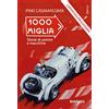 DIARKOS 1000 Miglia. Storie di uomini e macchine