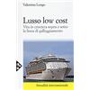 JACA BOOK Lusso low cost. Vita in crociera sopra e sotto la linea di galleggiamento