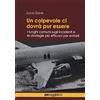SAGGISTICA Un colpevole ci dovrà pur essere. I luoghi comuni sugli incidenti e le strategie più efficaci per evitarli