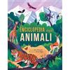 La grande enciclopedia illustrata degli animali. Le incredibili