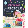 LA RANA VOLANTE L'arte del riciclo. Gioielli, accessori, decorazioni. Ediz. a colori