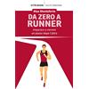 Città Nuova Da zero a runner. Imparare a correre un passo dopo l'altro