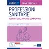 EDISES Test Professioni Sanitarie: prove ufficiali commentate 2017-2022: Tutte le prove assegnate risolte e commentate per la preparazione ai test di ammissione