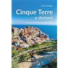Editoriale Programma Cinque terre e dintorni. 16 escursioni nel Levante Ligure