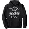 Divertente Detti Nato Giorno 60 ° Comple Mi Ci Sono Voluti 60 Anni Per Essere Figo Felpa con Cappuccio