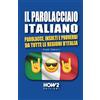 HOW2 Edizioni IL PAROLACCIAO ITALIANO: Parolacce, Insulti e Proverbi da tutte le regioni d'Italia
