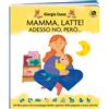 La Coccinella Mamma, latte! Adesso no, però... Un libro-gioco che accompagna bimbi e genitori dalle poppate a nuove attività. Ediz. a colori