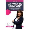 Independently published Da PMI a Big Company: Come strutturare la tua impresa familiare per farla crescere e vincere la sfida del passaggio generazionale
