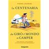 De Agostini La centenaria che girò il mondo in camper. Una nipote, una nonna e un'avventura impossibile