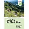Terre di Mezzo L'Alta Via dei Monti Liguri. Di un cammino e dell'amicizia. 4 settimane a piedi da Ventimiglia a La Spezia