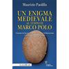 Guerini E Associati Un enigma medievale al tempo di Marco Polo. L'incontro in Cina tra il missionario Giovanni da Montecorvino e un discendente del Prete Gianni
