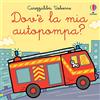 Usborne Carezzalibri Usborne - Dov'è la mia autopompa?