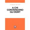 Ediz. Età dell'Acquario A chi convengono gli OGM - J.Testard