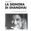 MONDADORI BRUNO La signora di Shanghai. Le icone di stile nella moda e nel cinema cinese