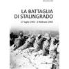 Editoriale Programma La battaglia di Stalingrado. 17 luglio 1942 - 2 febbraio 1943