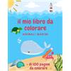 Independently published Libro Da Colorare Animali marini e mare 3-5 anni: Animali da colorare e ... squalo, tartaruga + 100 pagine da colorare mare da colorare