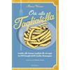 Minerva Edizioni (Bologna) Ode alla tagliatella. Guida alle buone tagliatelle al ragù in 100 luoghi dell'Emilia-Romagna